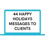 44 Happy Holidays Messages to Clients